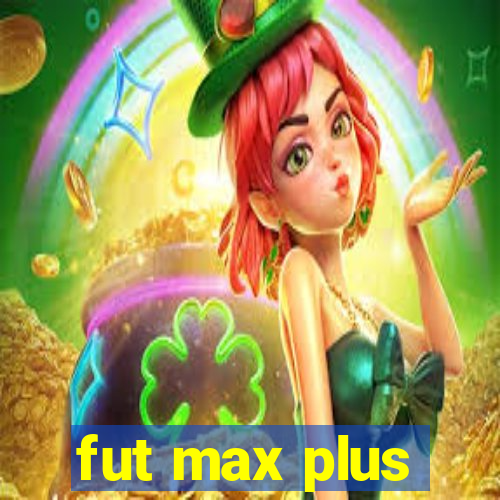 fut max plus